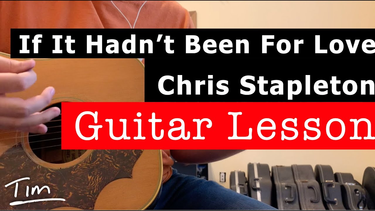 Chris Stapleton:The Steeldrivers If It Hadn't Been For Love Guitar Lesson, Chords, and Tutorial