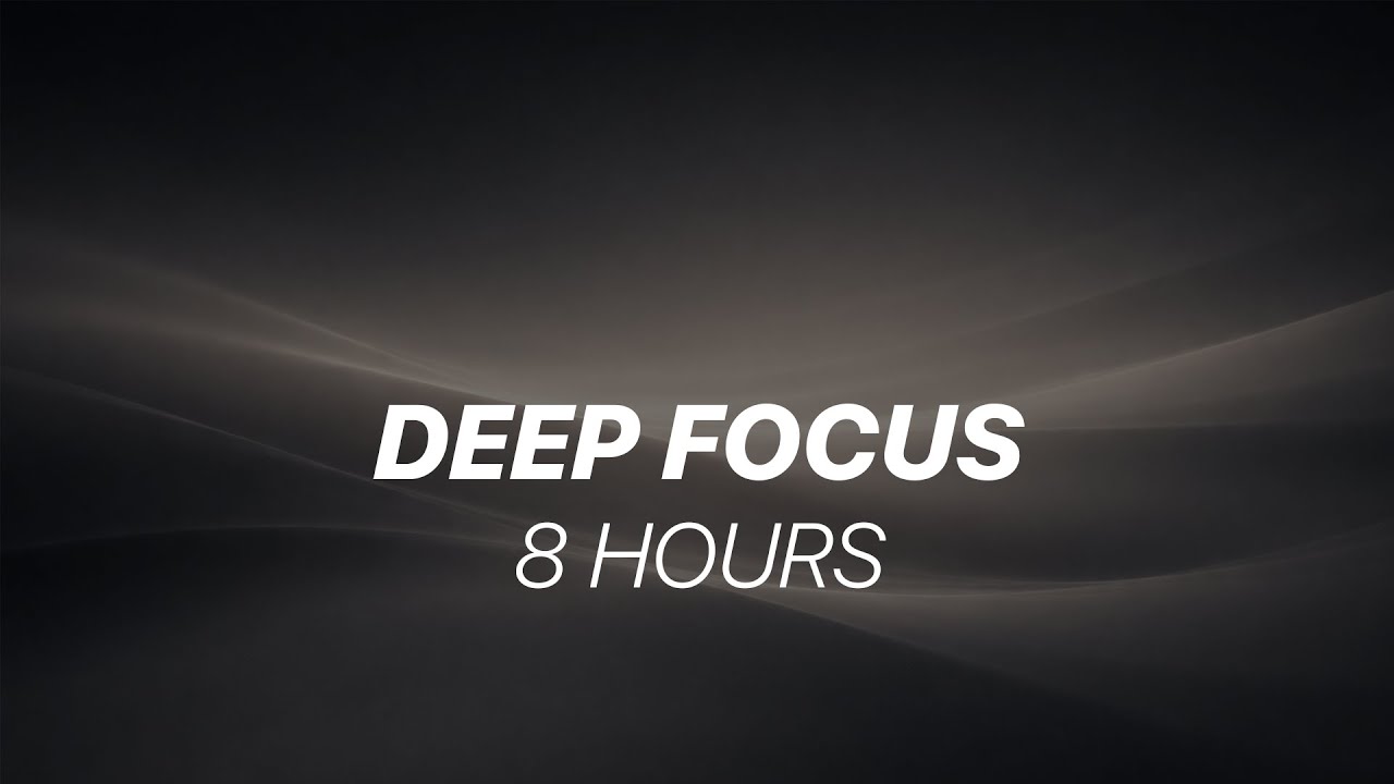 8 Hours Deep Focus Music for Work – No Lyrics, No Distractions