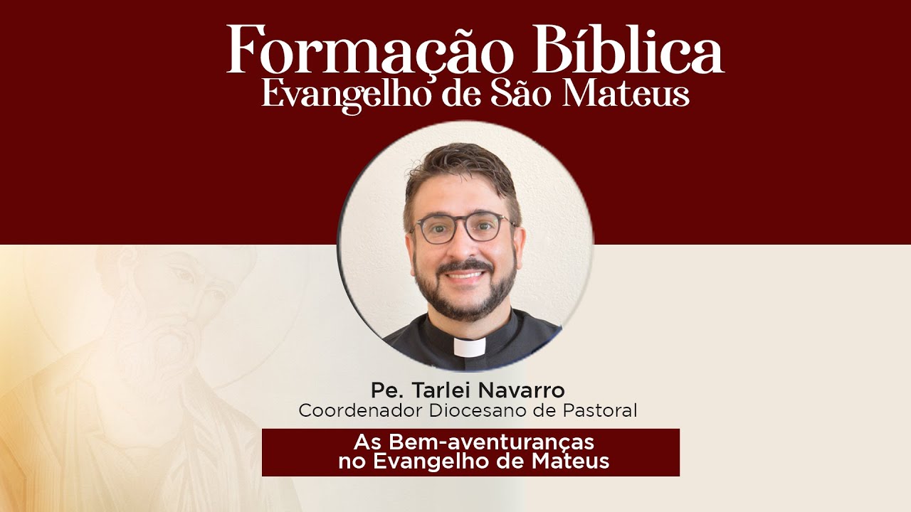 As Bem-aventuranças no Evangelho de Mateus | Pe. Tarlei Navarro