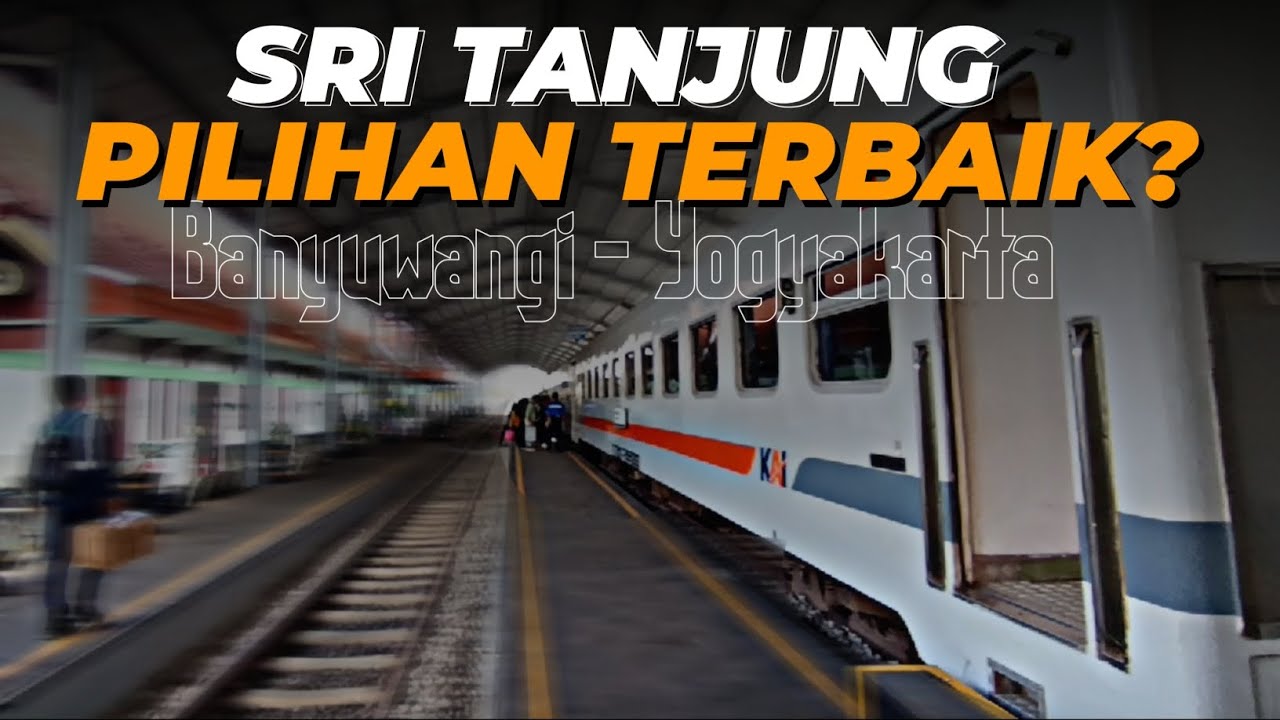 KERETA HEMAT DARI BANYUWANGI - SURABAYA - JOGJA || KA Sritanjung