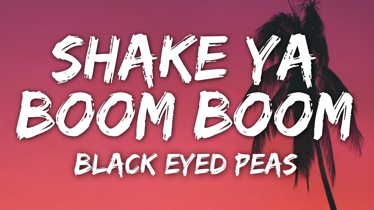Static and Ben El x Black Eyed Peas - Shake Ya Boom Boom (Lyrics)