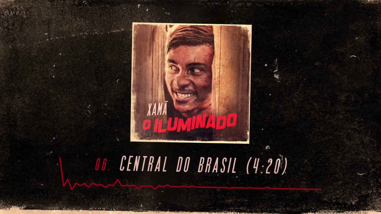 Xam&atilde; - Central do Brasil (4:20)