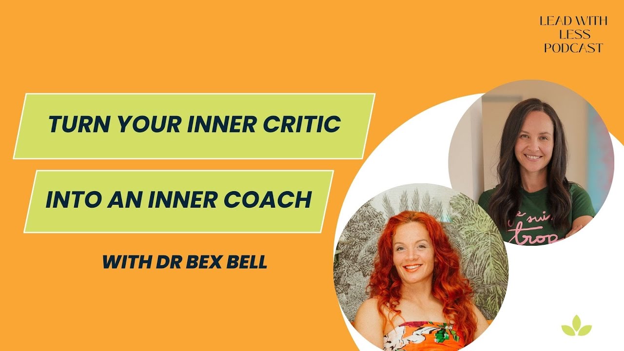 Turn Your Inner Critic into an Inner Coach with Dr Bex Bell