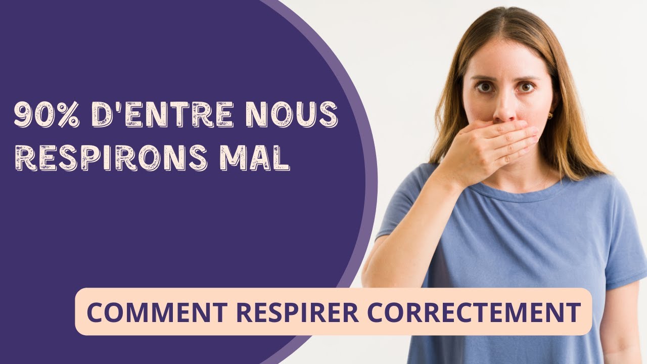 Comment apprendre à RESPIRER correctement