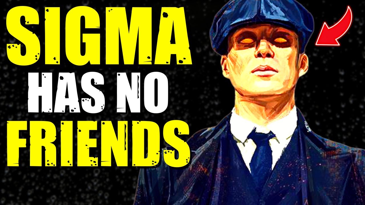 Reasons Why Sigma Male Have Less Friends