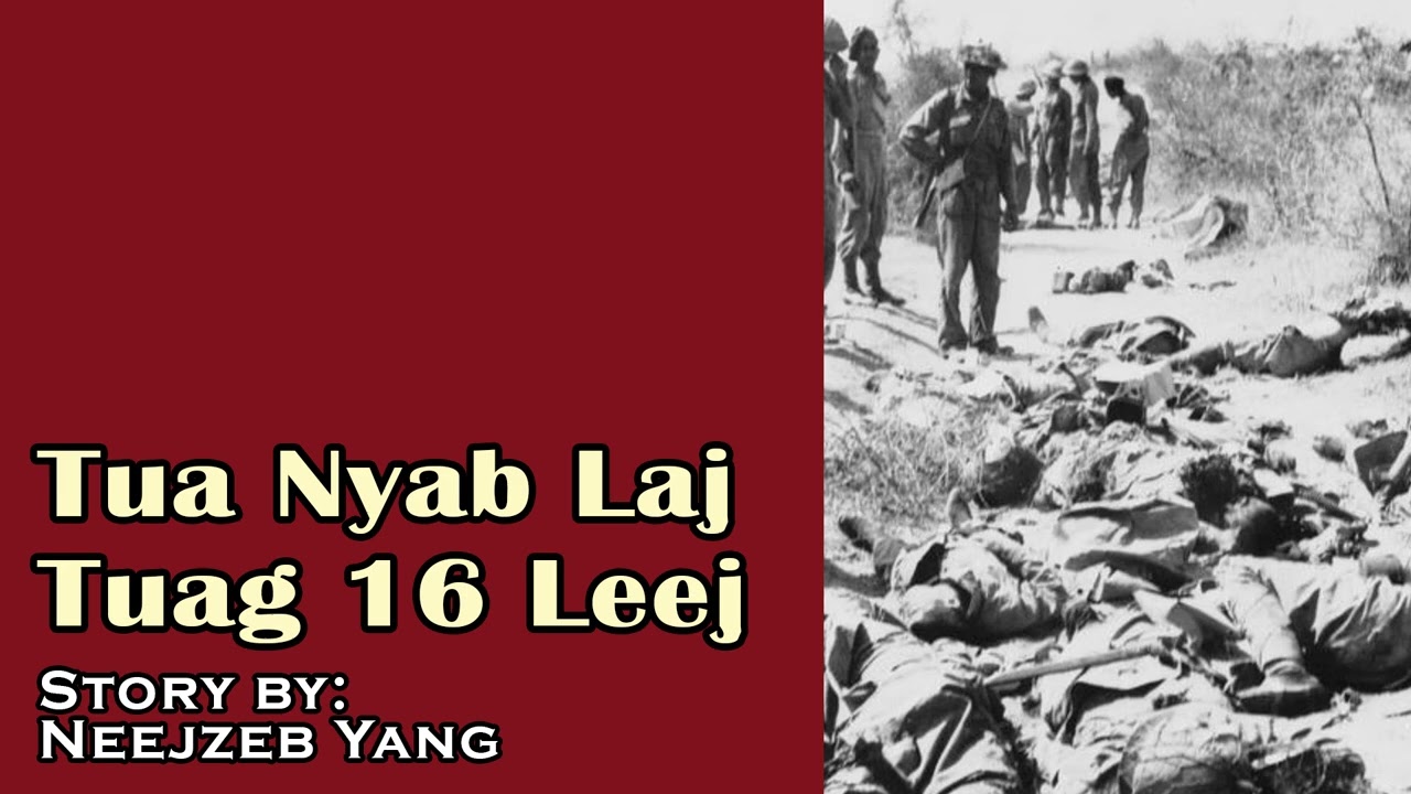 Neejzeb Yaj - Dab Neeg Hmoob - Tua Nyab Laj Tuag 16 Leej [08.13.2022]