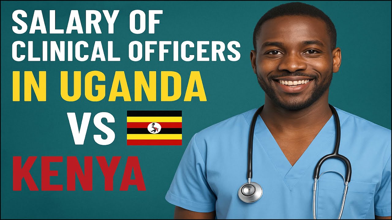 SALARY OF CLINICAL OFFICERS IN UGANDA VS KENYA 2025