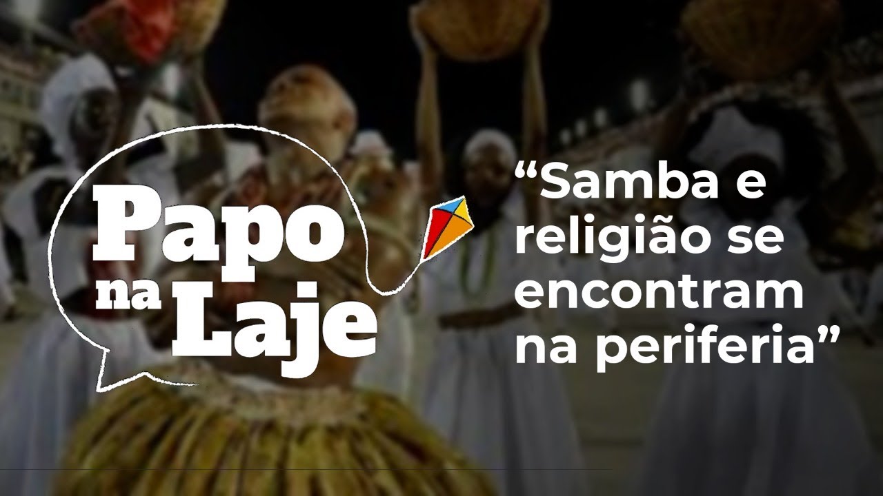 &ldquo;Samba e religi&atilde;o se encontram na periferia&rdquo; | Papo na Laje