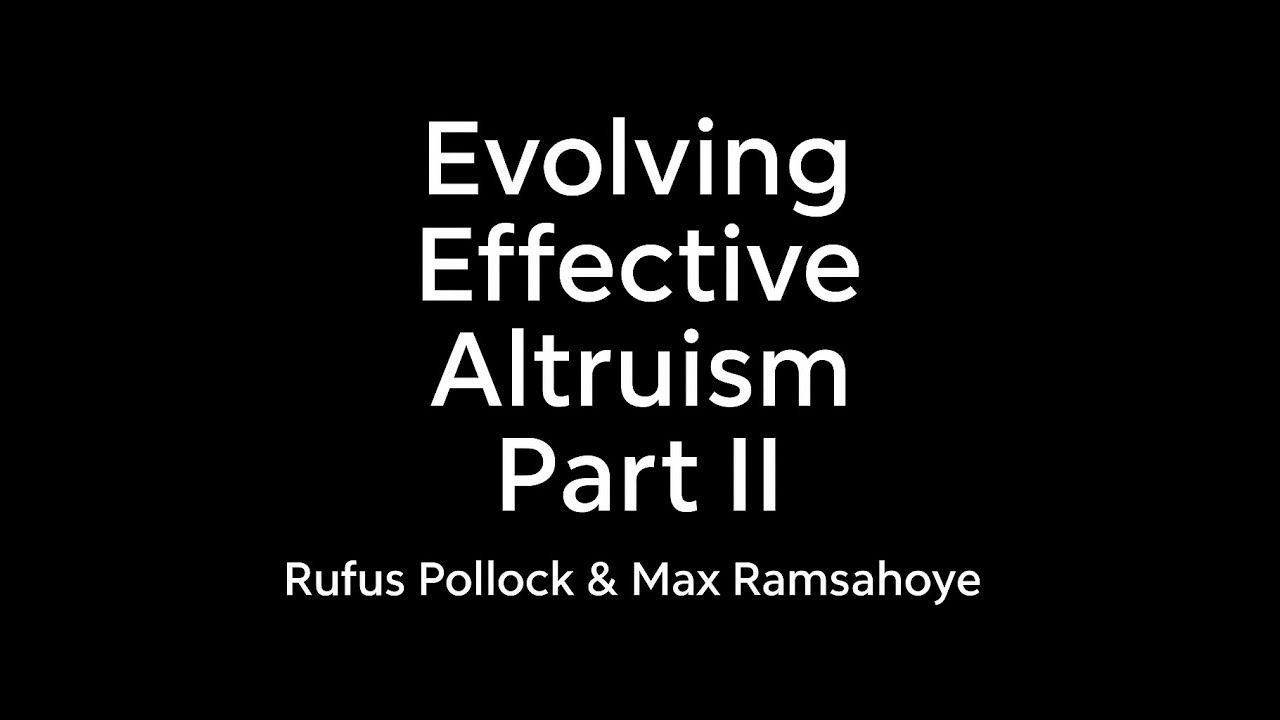 Evolving Effective Altruism Part 2 - Max Ramsahoye and Rufus Pollock