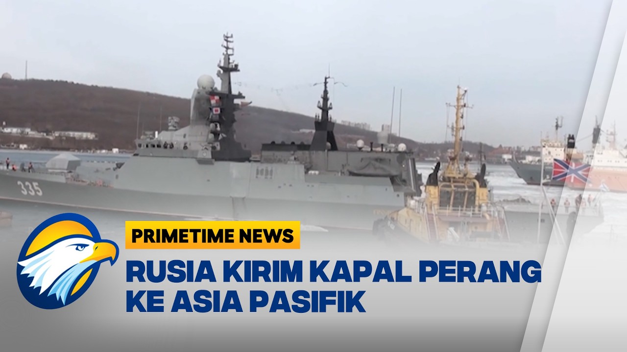 Kapal Perang Rusia Tinggalkan Vladivostok Menuju Asia Pasifik - [Primetime News]