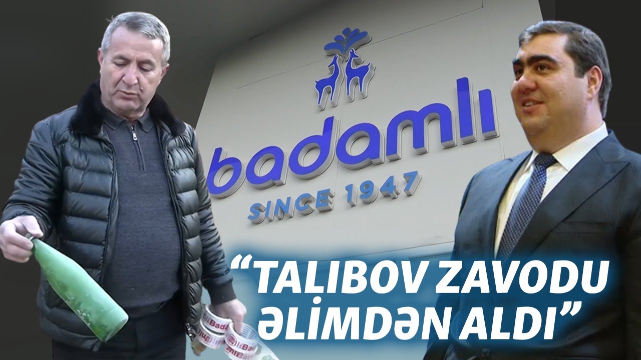 “Badamlı”nın keçmiş sahibi: “Vasif Talıbov zavodu əlimdən aldı. Dedilər...” #NaxçıvanAzadliq