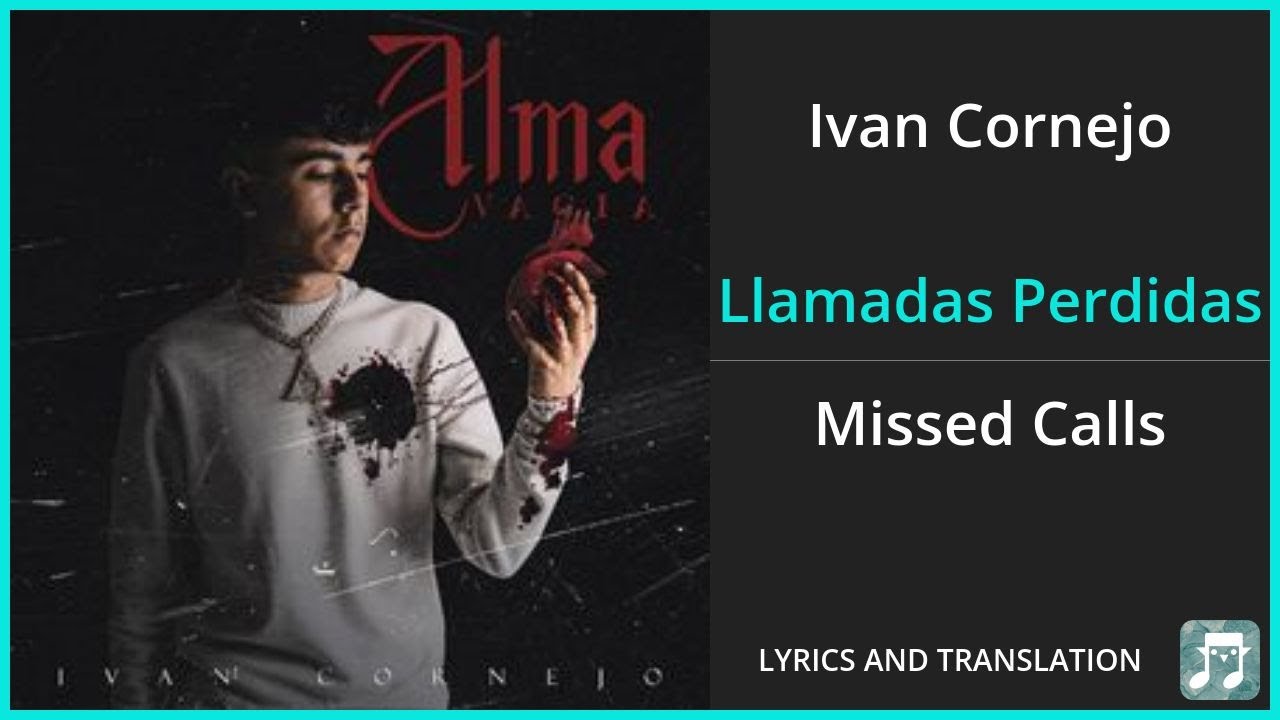 Ivan Cornejo - Llamadas Perdidas Lyrics English Translation - Spanish and English Dual Lyrics