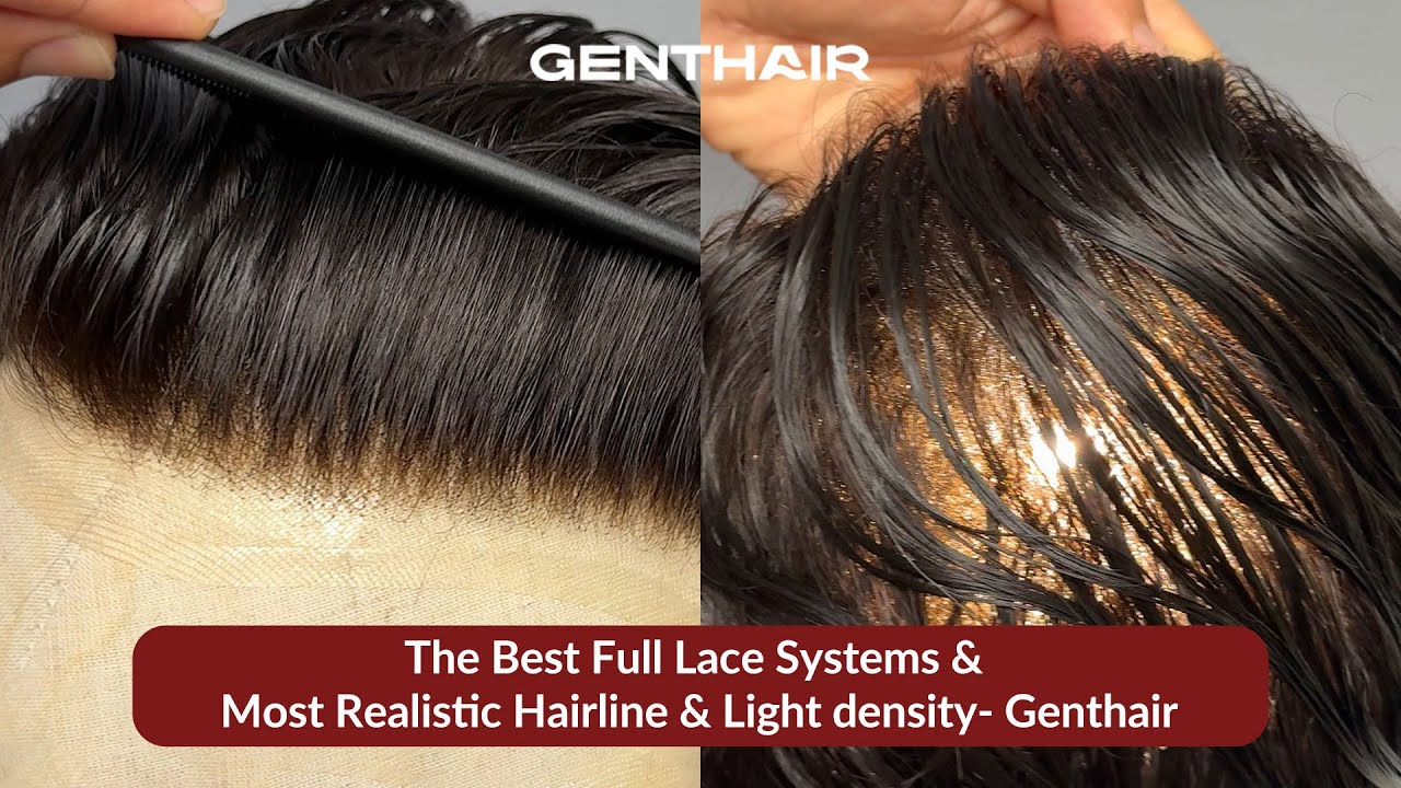 The Best Full Lace Systems & Most Realistic Hairline & Light density- Genthair