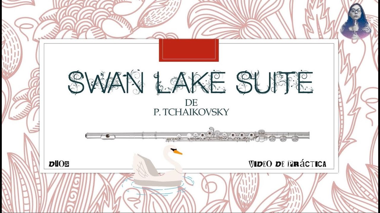 El lago de los cisnes. Swan Lake Suite. Arreglo para flauta y piano.Video de práctica.