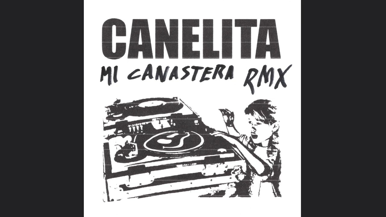 Canelita - Mi Canastera (MAREO EDIT w/ El Nitro, Natural Language, Chico Blanco)
