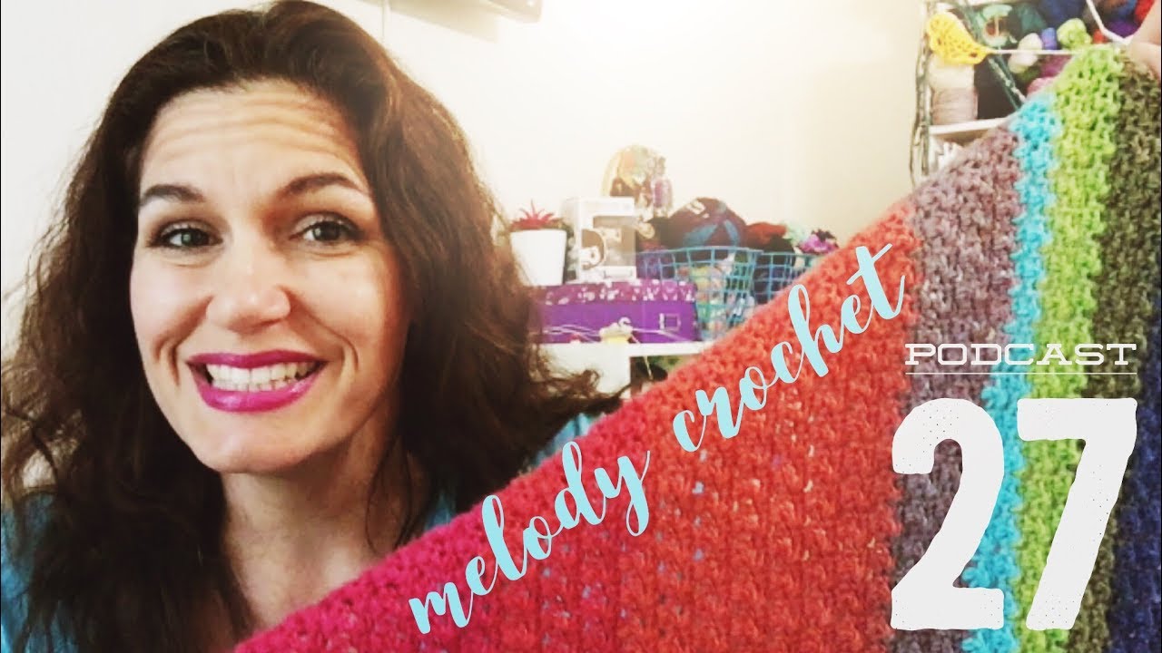 Melody Crochet Podcast #27 - Hi Shawl!