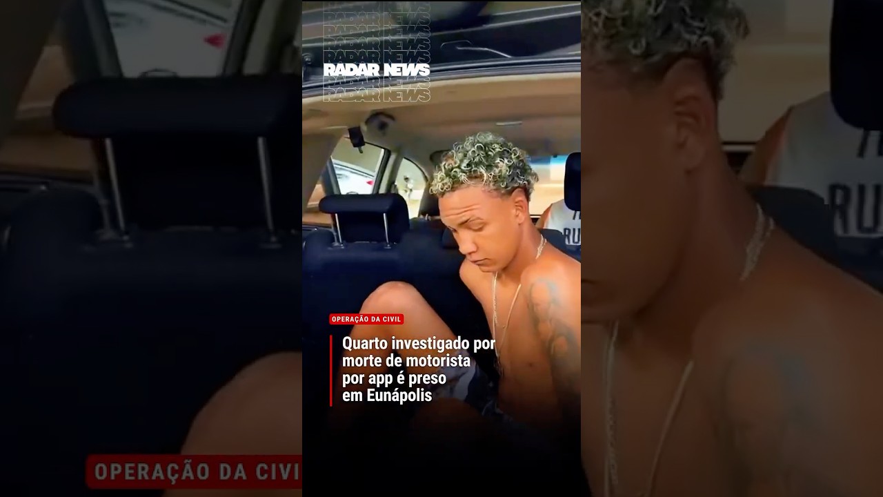 POL&Iacute;CIA CIVIL PRENDE QUARTO ACUSADO DE MATAR MOTORISTA POR APP EM EUN&Aacute;POLIS