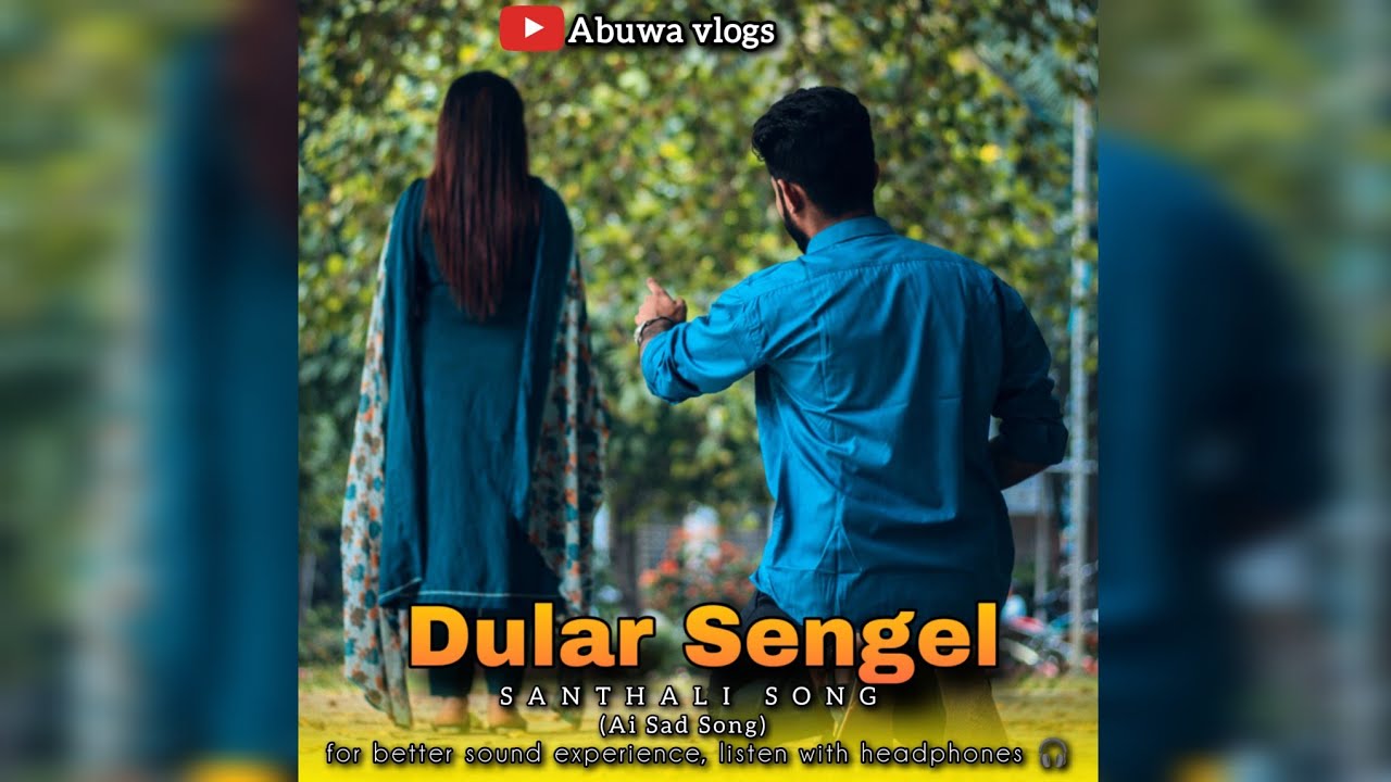 Dular Sengel || New Santhali Sad Song || Ai Cover Song || New Santhali Video || Abuwa vlogs 