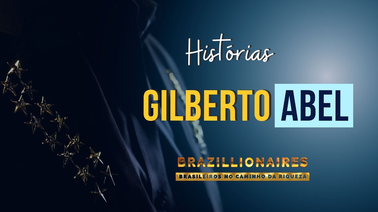 Histórias de Sucesso | Gilberto Abel - Agência Brazillionaires