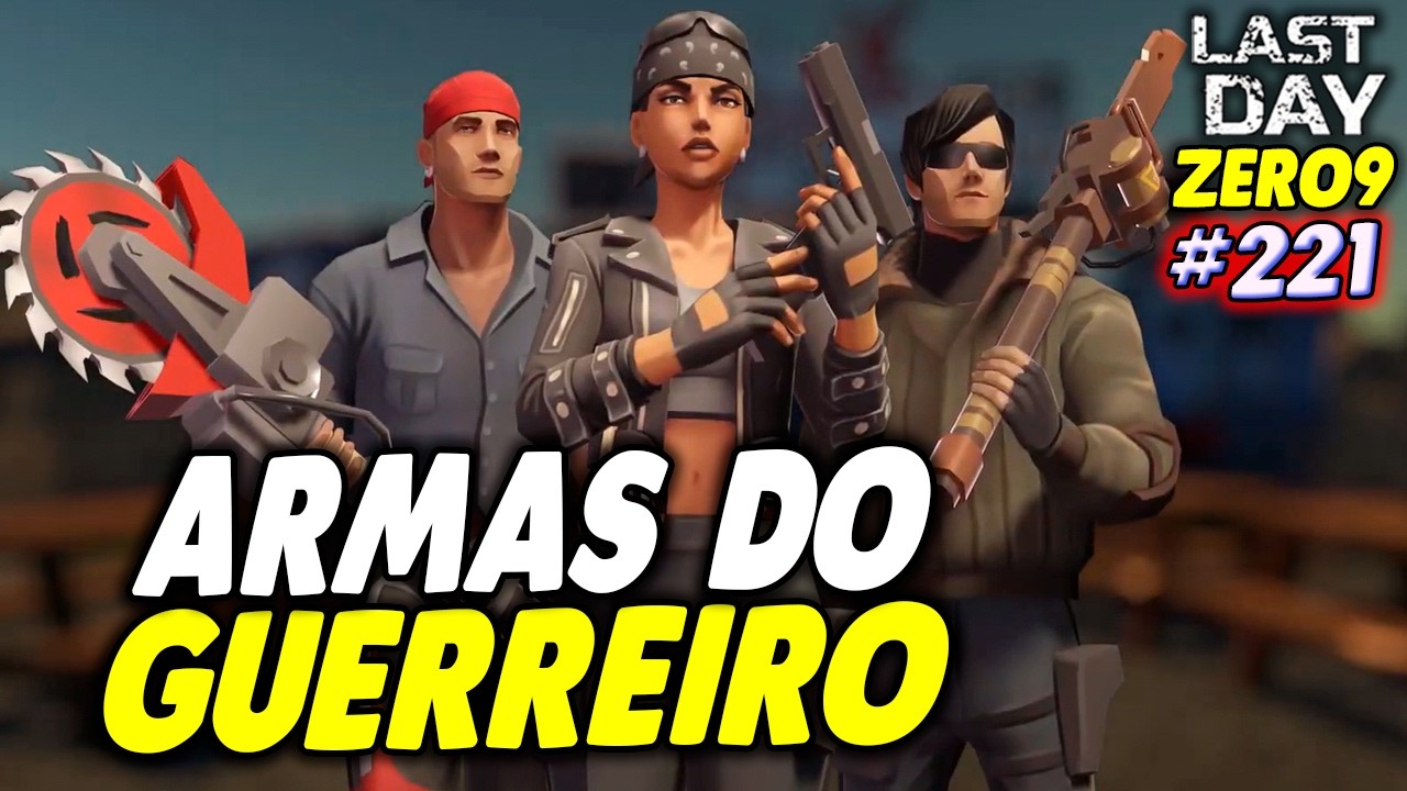 ARMAS DO GUERREIRO - LAST DAY DO ZERO 9 #221