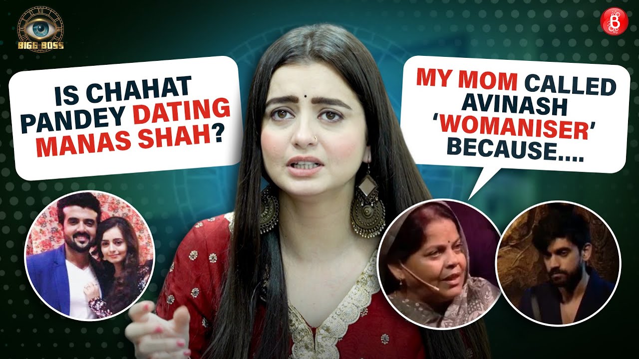 Chahat Pandey on dating Manas Shah, mom calling Avinash womaniser, Eisha Singh, Chum-Karanveer| BB18