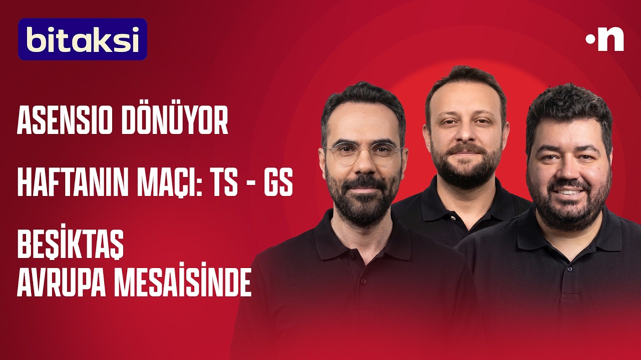 Asensio d&ouml;n&uuml;yor, S&uuml;per Lig'de Salah-Osimhen d&uuml;ellosu, Beşiktaş'ta Avrupa mesaisi | PRIME TIME