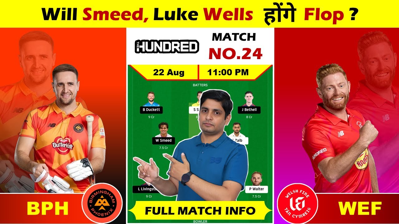 BPH vs WEF The Hundred Men's Match Prediction, BPH vs WEF Dream Team, BPH vs WEF Fantasy Prediction