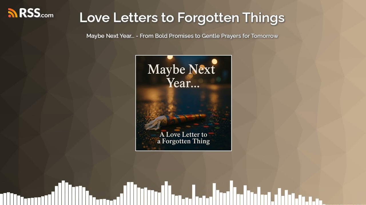 Maybe Next Year... - From Bold Promises to Gentle Prayers for Tomorrow