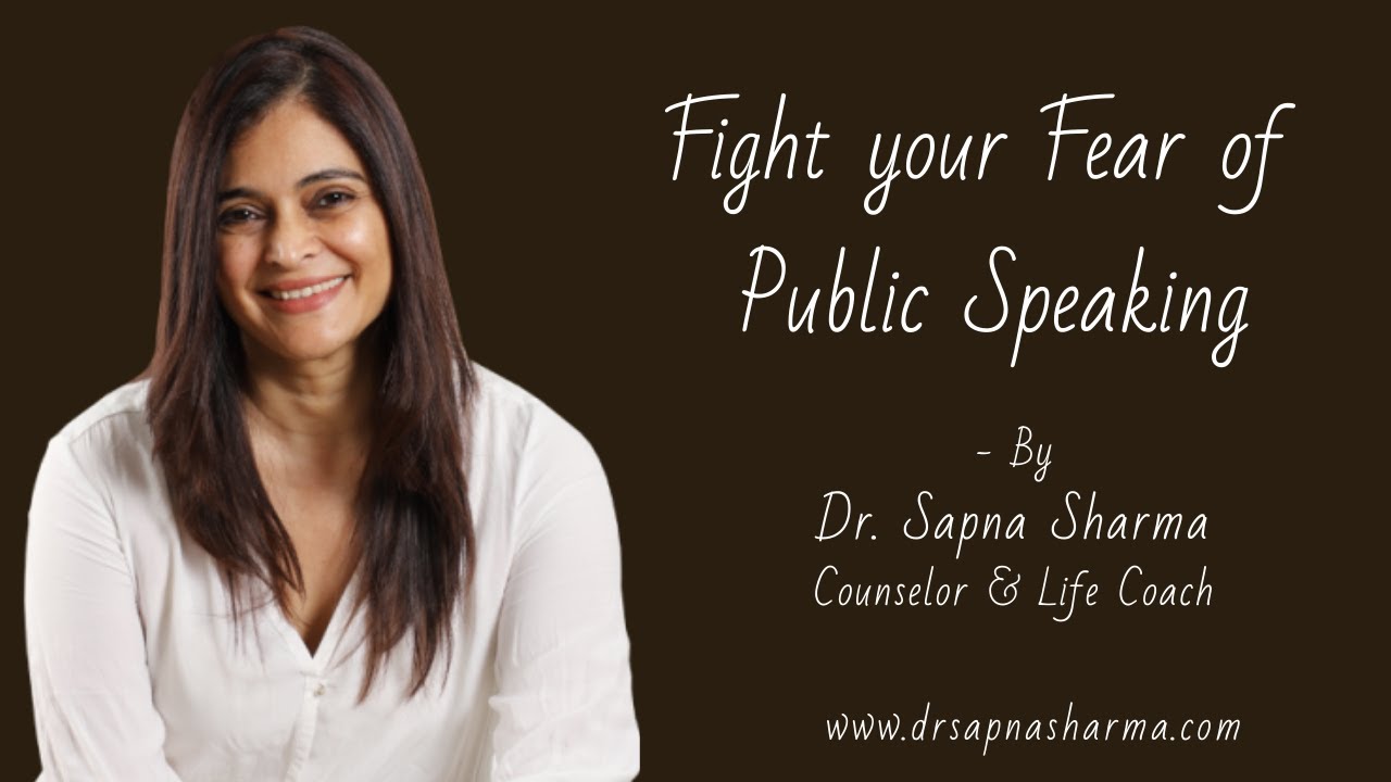 Do You Have Fear of Public Speaking? | Know How to Fight it - By Dr. Sapna Sharma