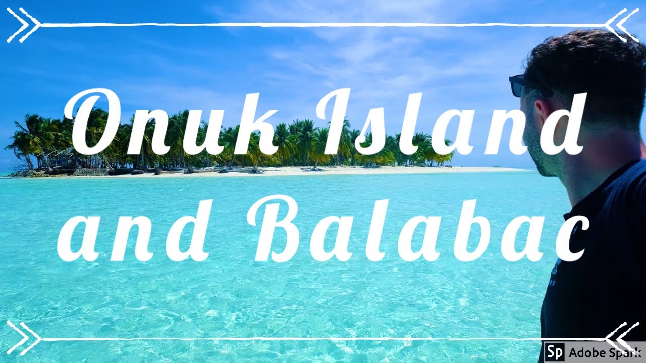 ONUK ISLAND BALABAC - PHILIPINES MOST BEAUTIFUL ISLANDS & BEACHES - Day 3 (4K) Fuji X-T3 - Mavic 2