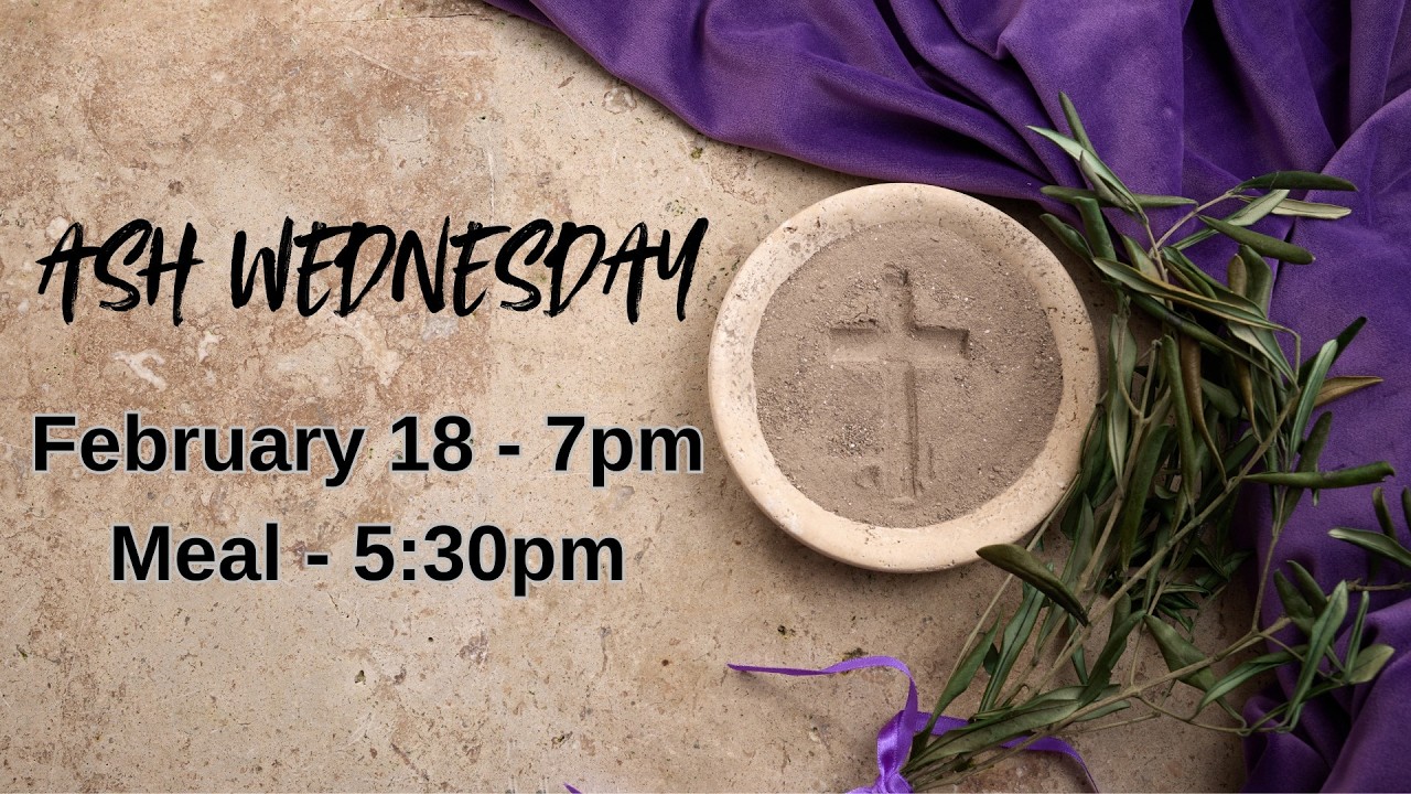 Worship Service 7:00pm 02/18/26 - Ash Wednesday