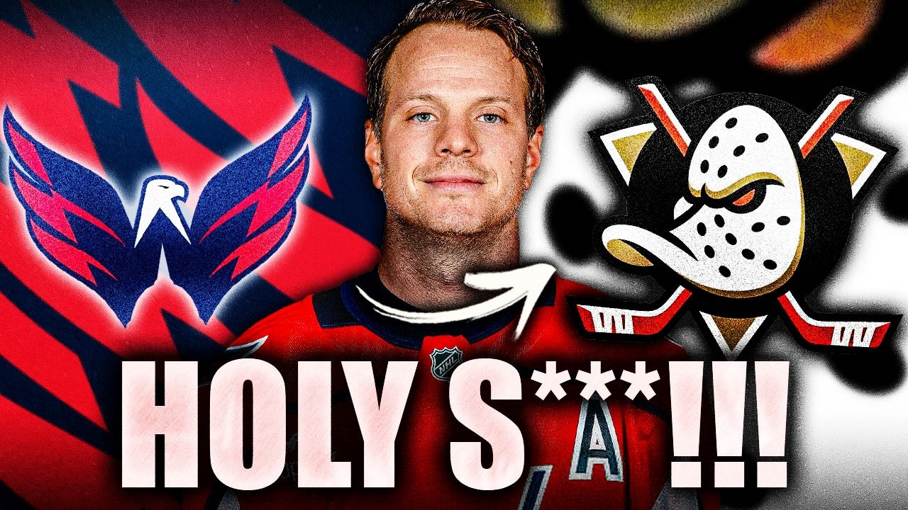 BLOCKBUSTER TRADE BETWEEN THE DUCKS & CAPITALS: JOHN CARLSON IS HEADING TO ANAHEIM