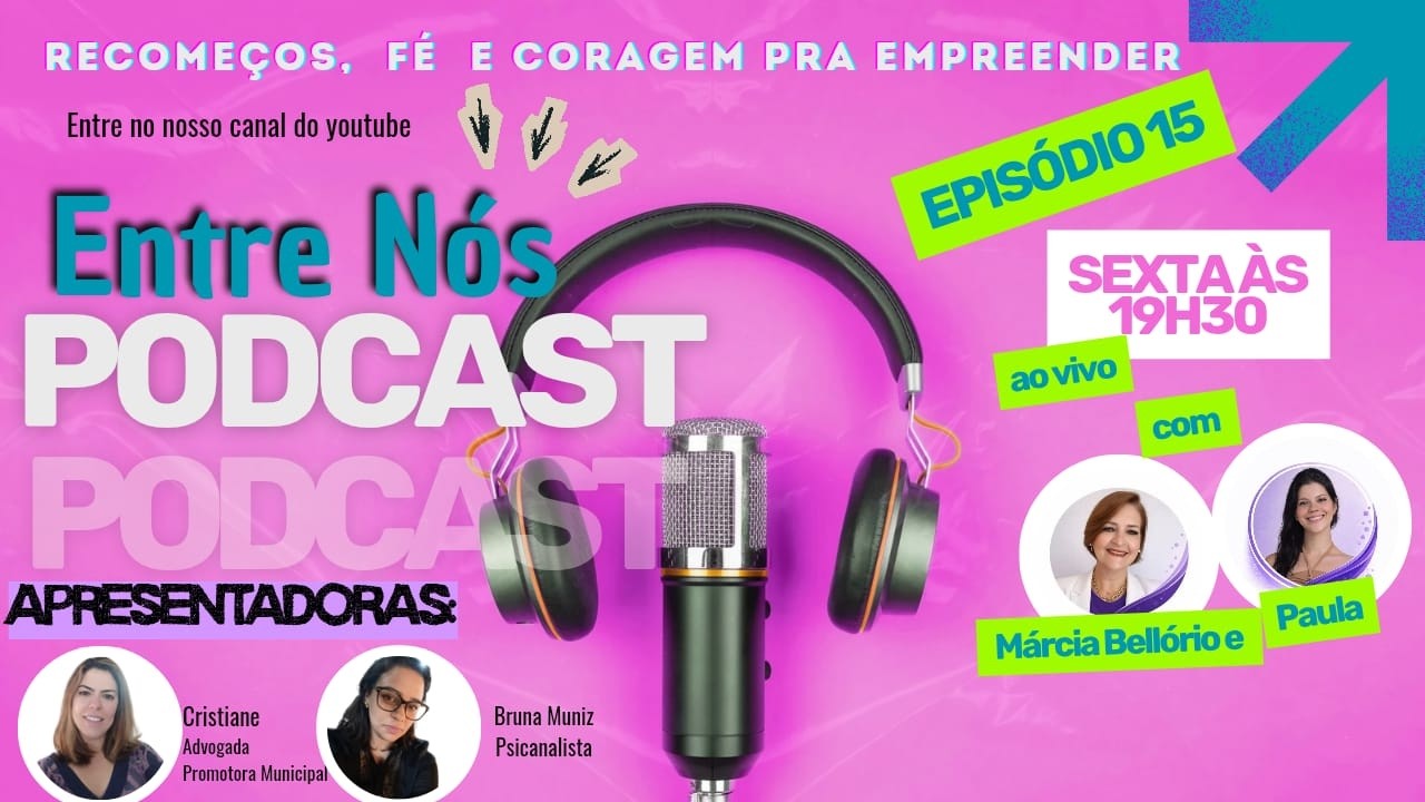 Episódio 15 -  Recomeço, Fé e Coragem para Empreender
