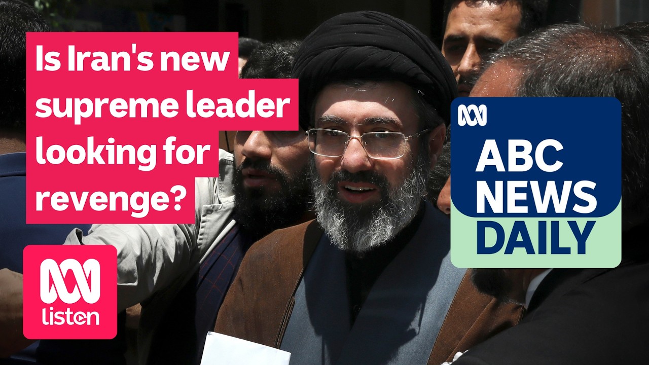 Is Iran’s new supreme leader looking for revenge? | ABC News Daily podcast