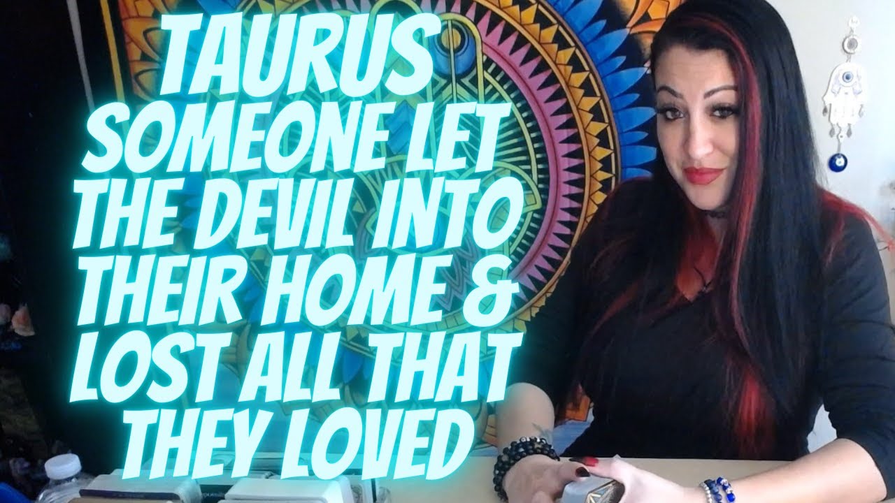 TAURUS💖~ Someone Let The Devil Into Their Home & Lost All That They Loved