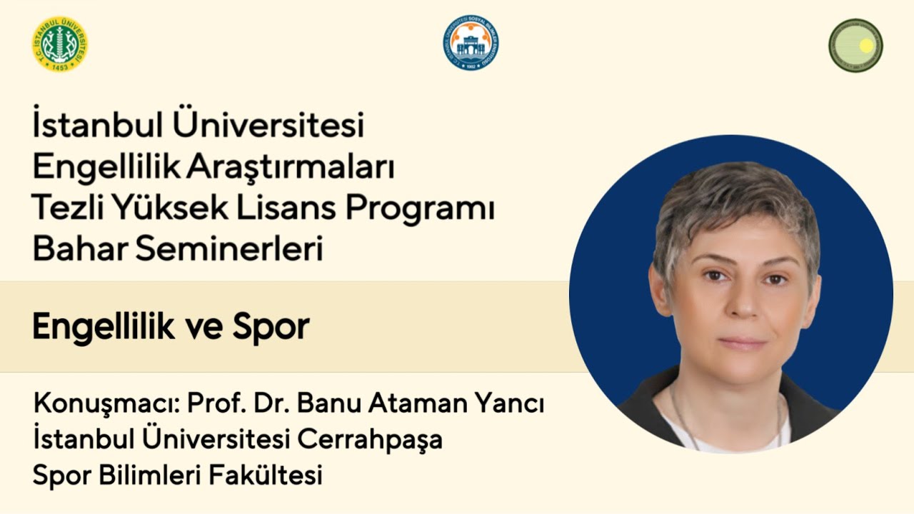 Engellilik ve Spor | Prof. Dr. Banu Ataman Yancı | 2024-25 İ&Uuml; Engellilik Araş. Bahar Seminerleri