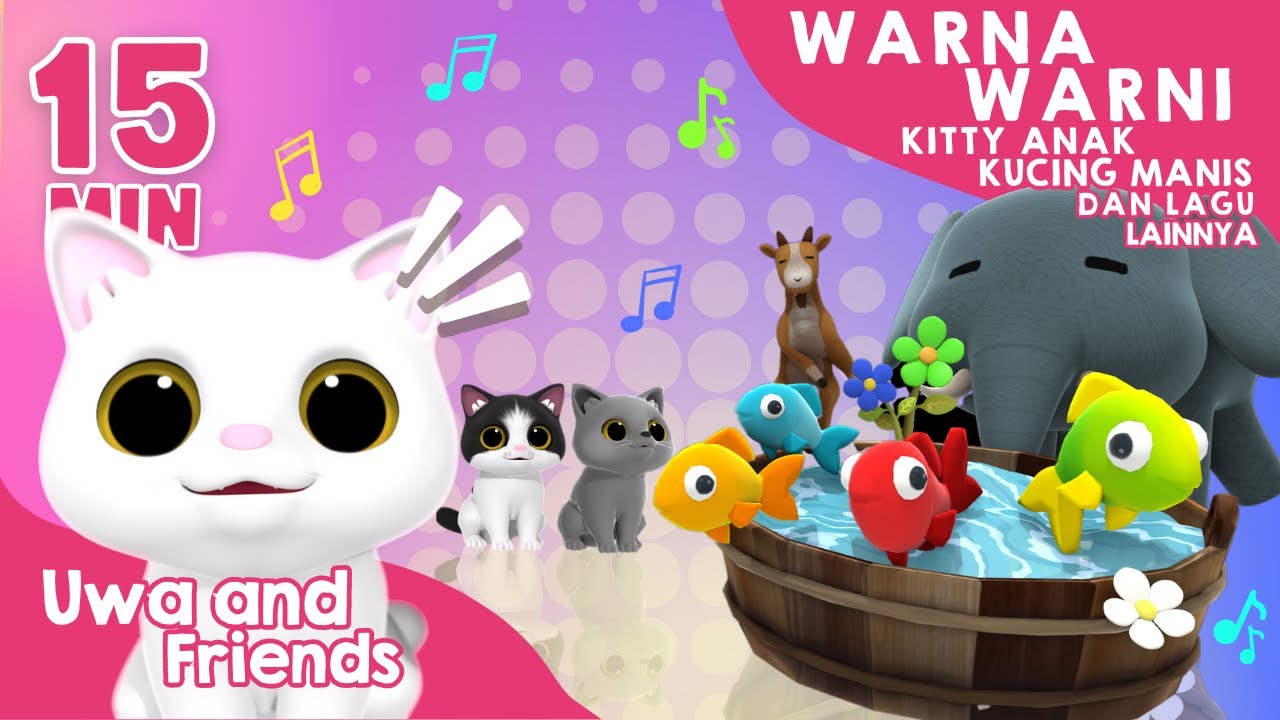 Warna Warni, Kitty Anak Kucing Manis, dan Lagu Lainnya - 15 Menit Kompilasi Lagu Anak Indonesia
