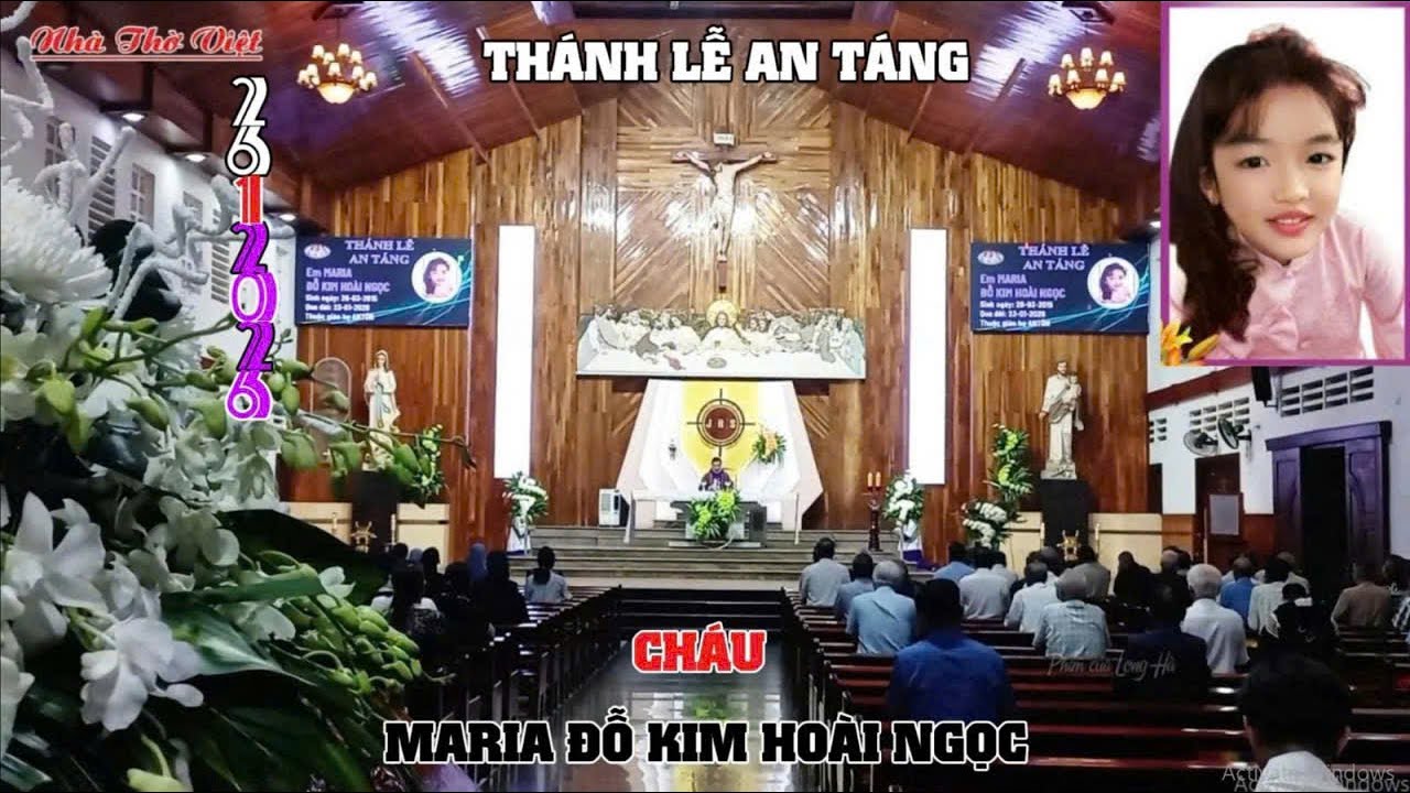 THÁNH LỄ AN TÁNG CHÁU MARIA ĐỖ KIM HOÀI NGỌC#705[ NHÀ THỜ VIỆT ]