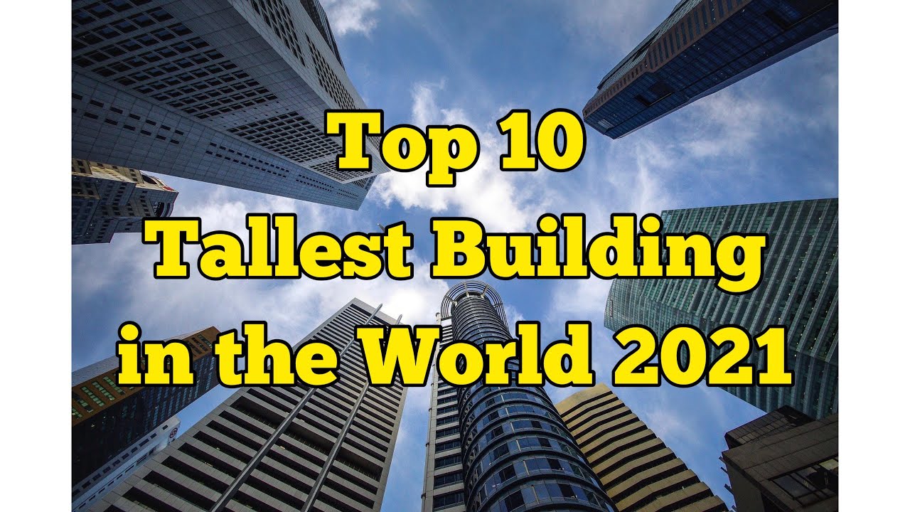 Top 10 Tallest Building in the World 2021