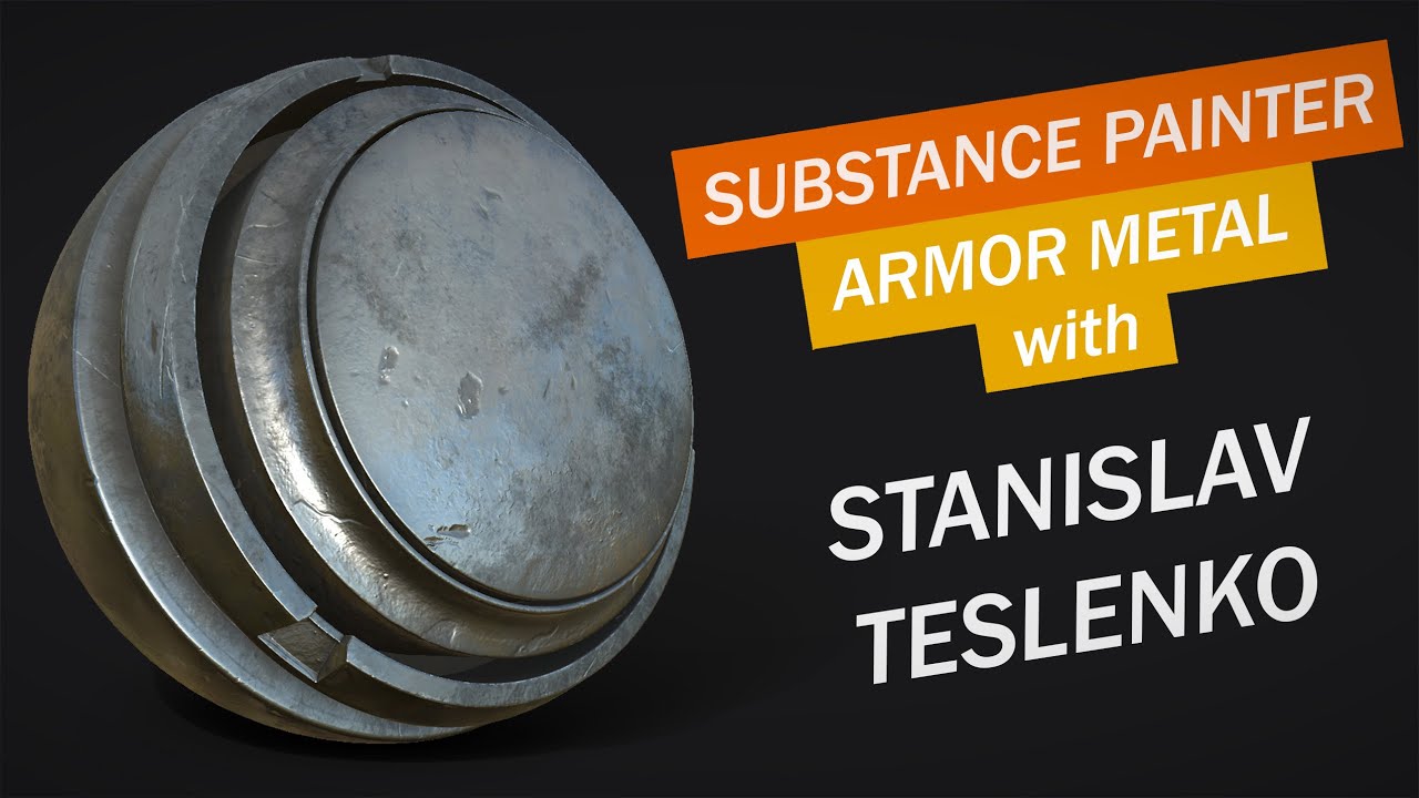 Substance Painter Armor Metal Tutorial with Stanislav Teslenko