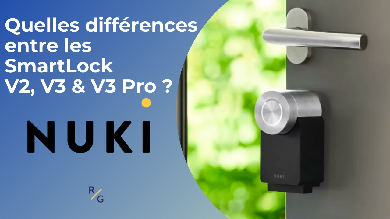 Quelles différences entre les Nuki SmartLock V2, V3 & V3 Pro ?