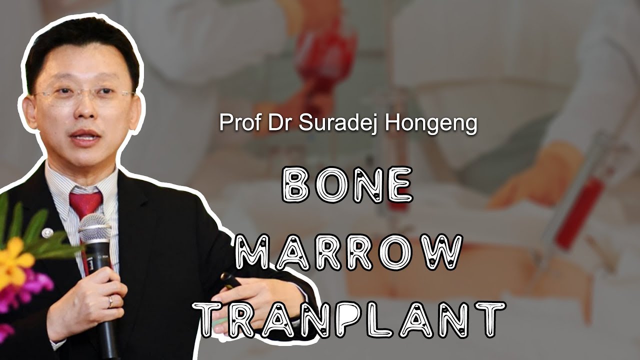 BONE MARROW TRANSPLANT FOR THALASSEMIA - Prof Dr Suradej Hongeng