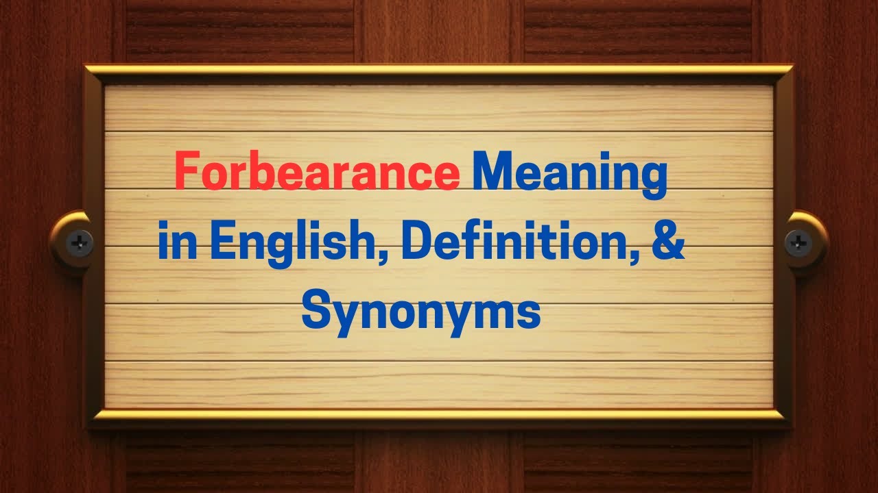 Forbearance Meaning in English, Definition, and Forbearance Synonyms | Thesaurus Thrive