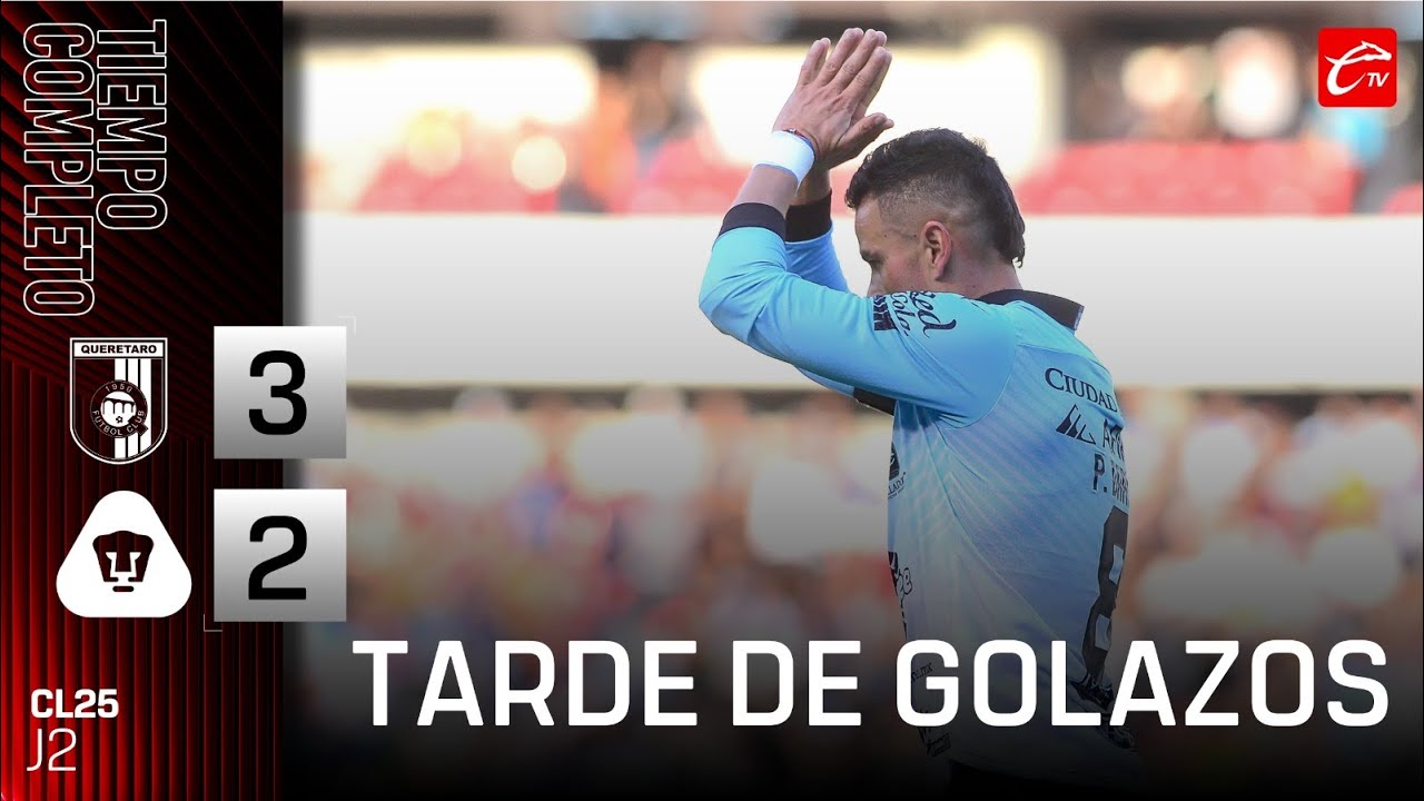 RESUMEN: QUERÉTARO 3-2 PUMAS | JORNADA 2 | LIGA MX CLAUSURA 2025 | CALIENTE TV🛑