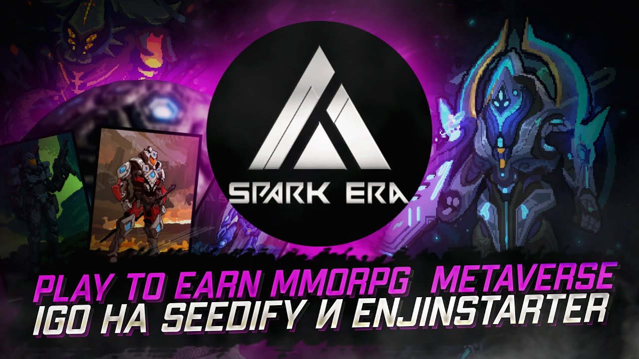 Spark Era : MMORPG a global Interstellar Metaverse Game | IGO $FIRE на Seedify и EnjinStarter🔥