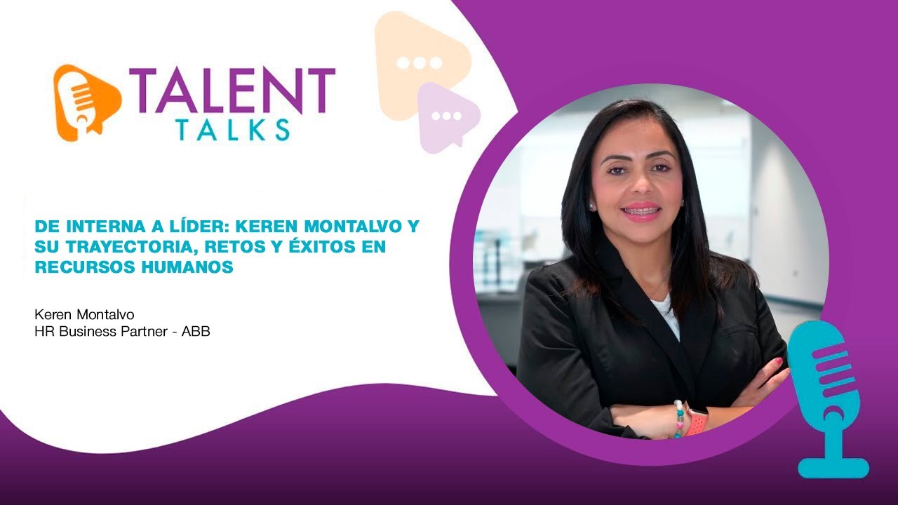 Keren Montalvo, HR Business Partner en ABB comparte su impresionante trayectoria -Talent Talks Ep 21