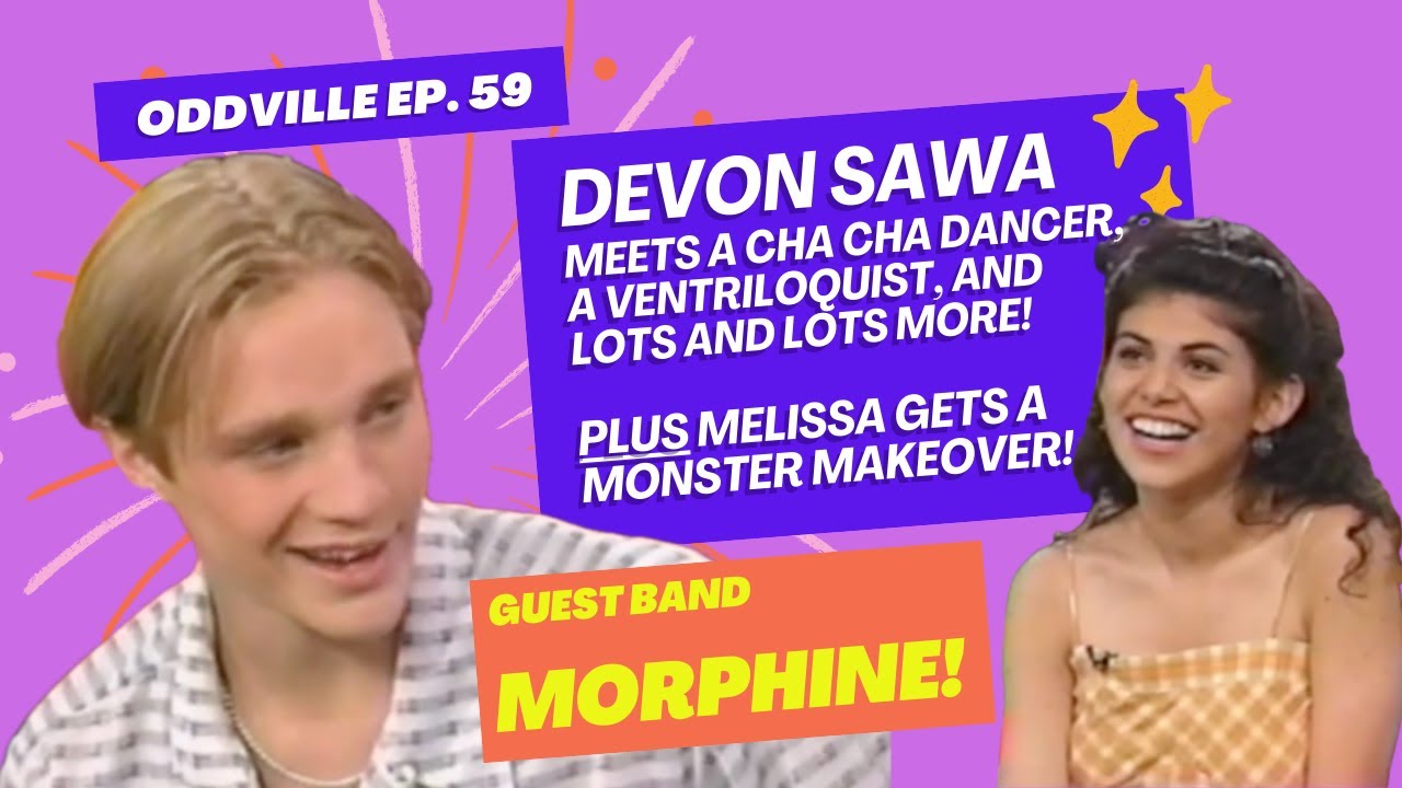 ODDVILLE EP 59 Devon Sawa, Morphine, Beyond Vaudeville