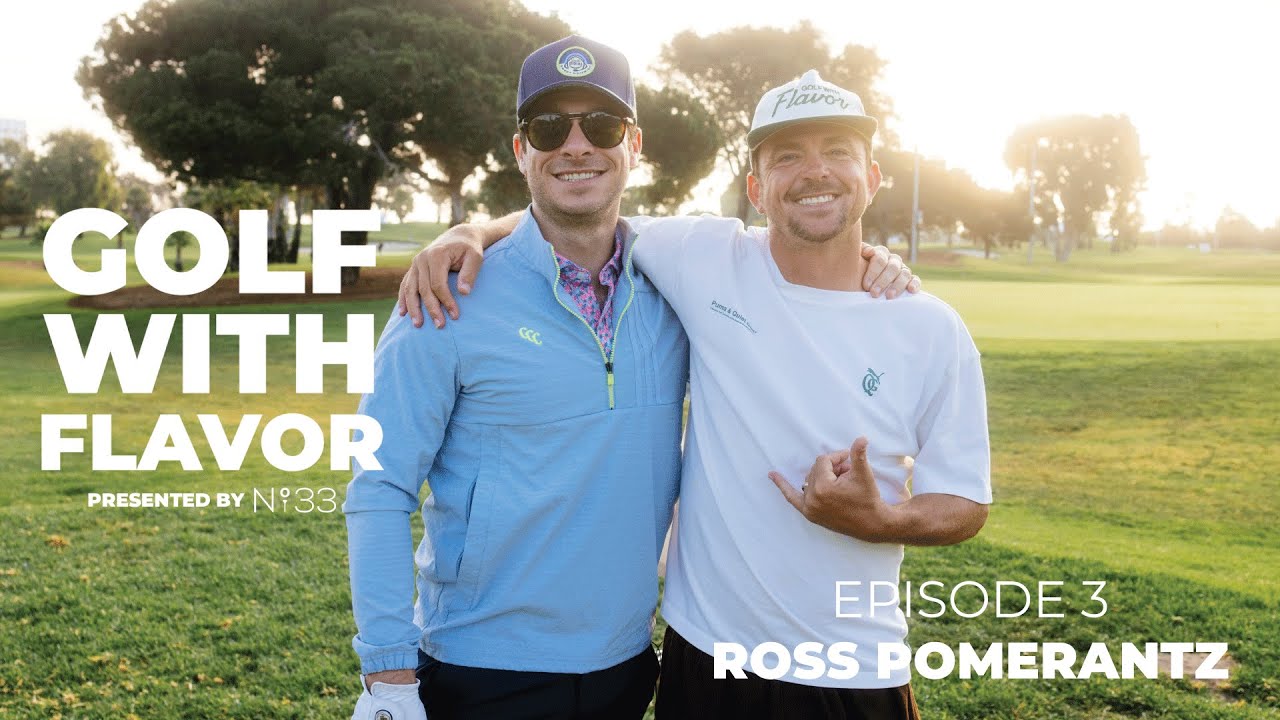 GOLF WITH FLAVOR - EPISODE 3 ROSS POMERANTZ