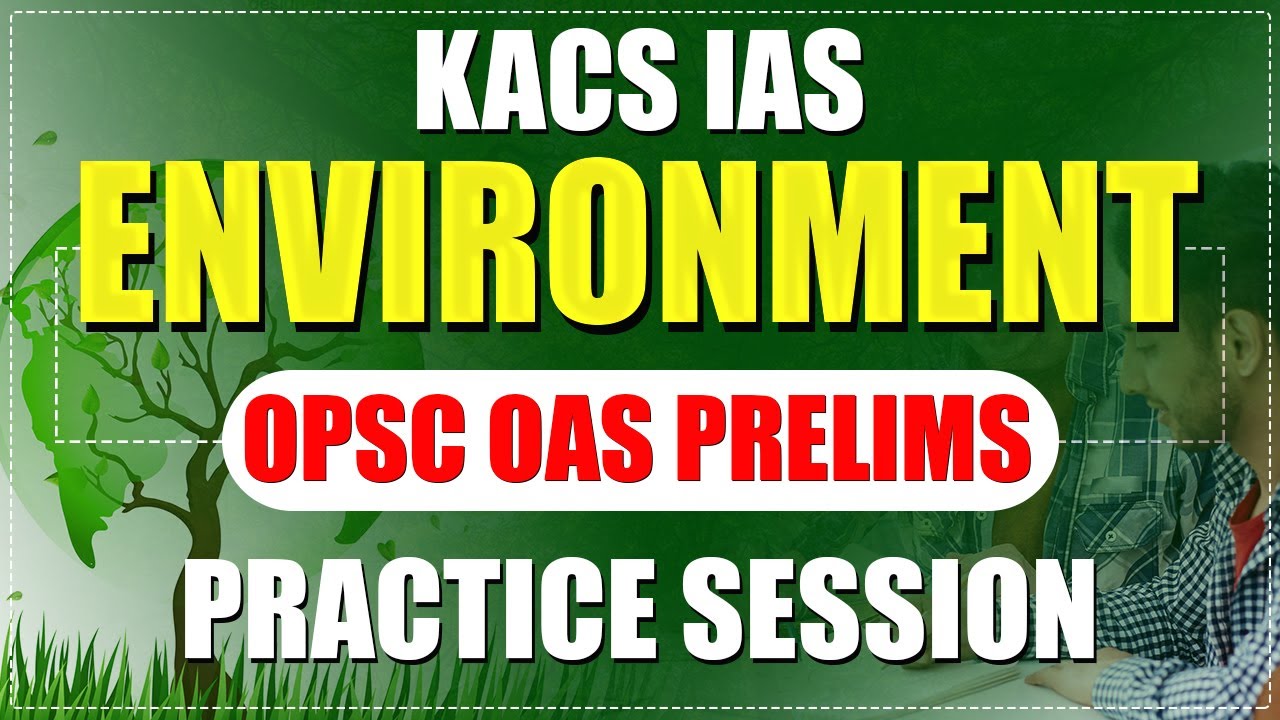 OPSC OAS PRELIMS EXAM | OAS ENVIRONMENT CLASS | OCS PRELIMS CLASS | OPSC PRELIMS