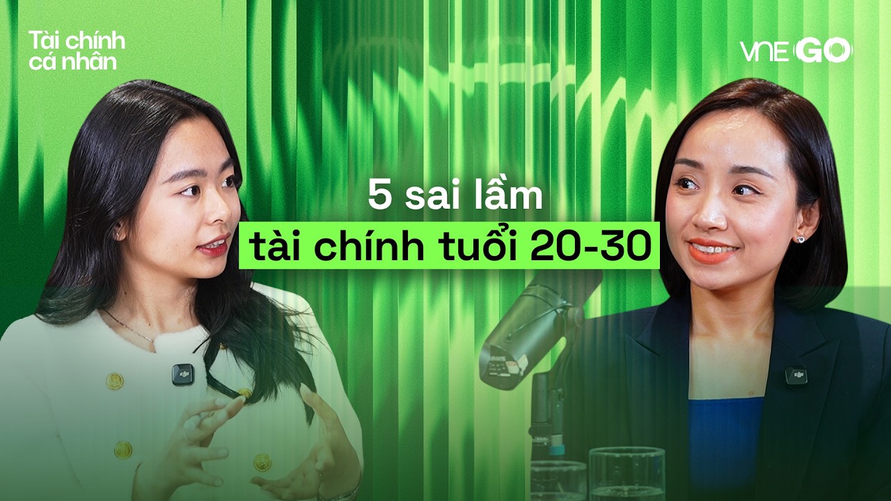 Podcast Tài chính cá nhân | 5 sai lầm tài chính phổ biến tuổi 20 - 30 | VnExpress